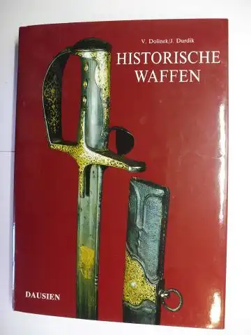 Dolinek, V. und J. Durdik: HISTORISCHE WAFFEN. 