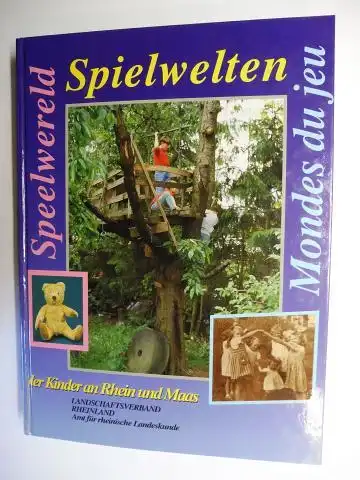 Fadel, Ayten, Heinke Joppien Kitty Jansen-Rompen u. a: Spielwelten der Kinder an Rhein und Maas / Speelwereld van kinderen aan Rijn en Maas / Mondes du jeu des enfants de la region du Rhin et de la Meuse *. Mit Beiträge. 3Sprachig. 