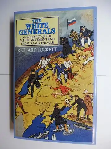 Luckett, Richard: The White Generals - An Account of the White Movement and the Russian Civil War.