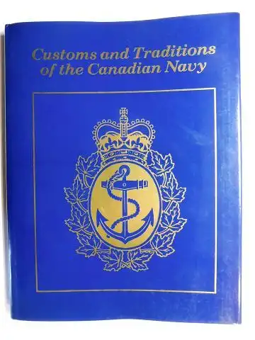 Arbuckle, Lt. (N) Graeme: Customs and Traditions of the Canadian Navy *. 