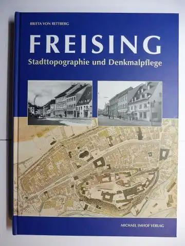 von Rettberg, Britta: FREISING - STADTTOPOGRAPHIE UND DENKMALPFLEGE.