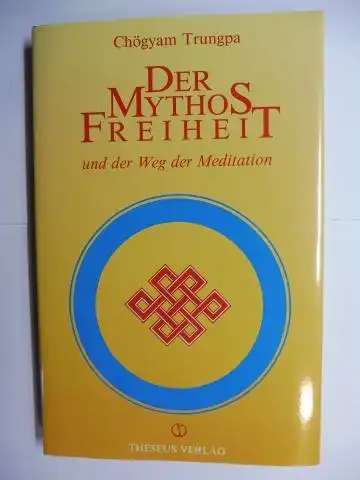 Trungpa, Chögyam, John Baker (Hrsg.) und Marvin Casper (Hrsg.): DER MYTHOS FREIHEIT und der Weg der Meditation.