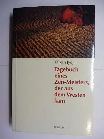 Jyoji, Taikan (Taiikan): Tagebuch eines Zen-Meisters, der aus dem Westen kam. 