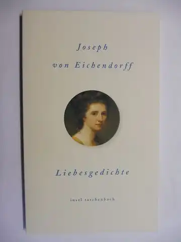 Eichendorff, Joseph Freiherr von: Liebesgedichte *. insel taschenbuch 2821. 