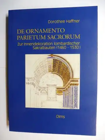 Haffner, Dorothee: DE ORNAMENTO PARIETUM SACRORUM - Zur Innendekoration lombardischer Sakralbauten (1460-1530) *. 