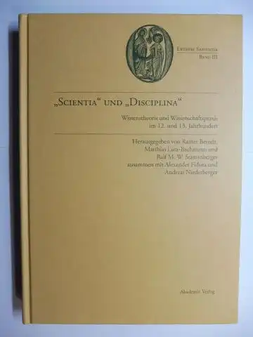 Berndt (Hrsg.), Rainer, Matthias Lutz-Bachmann Ralf M. W. Stammberger u. a.: SCIENTIA UND DISCIPLINA - Wissenstheorie und Wissenschaftspraxis im 12. und 13. Jahrhundert *. Mit Beiträge.