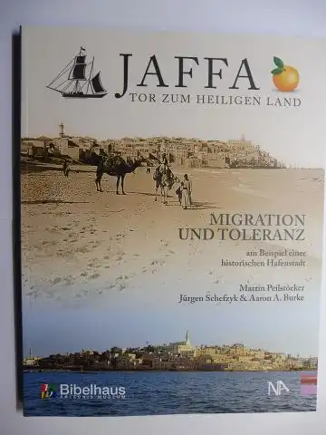 Peilstöcker, Martin, Jürgen Schefzyk und Aaron A. Burke: JAFFA - TOR ZUM HEILIGEN LAND - MIGRATION UND TOLERANZ am Beispiel einer historischen Hafenstadt *. 