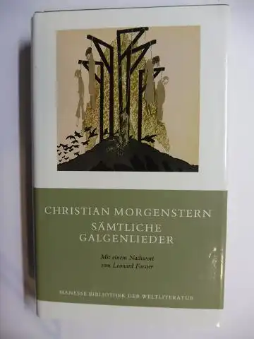 Morgenstern, Christian und Leonard Forster (Nachwort): CHRISTIAN MORGENSTERN - SÄMTLICHE GALGENLIEDER *. ÜBER DIE GALGENLIEDER - HORATIUS TRAVESTITUS. 