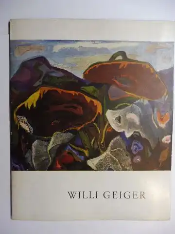 Röthel (Einführ.), Hans Konrad: GEMÄLDE UND GRAPHIK von WILLI GEIGER *.  STÄDTISCHE GALERIE MÜNCHEN - AUSSTELLUNG IN DER RESIDENZ LANDSHUT VOM 19. SEPTEMBER BIS 26. OKTOBER 1958 *. 