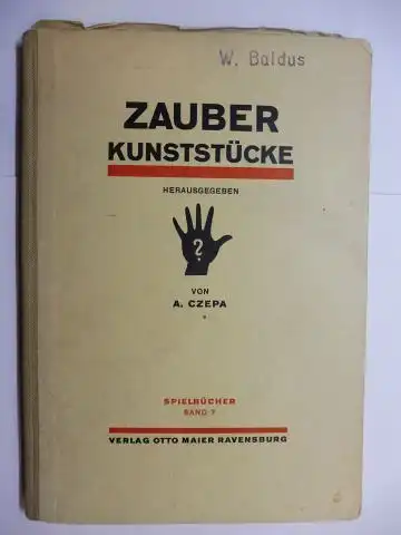 Czepa, A: ZAUBERKUNSTSTÜCKE (ZAUBER-KUNSTSTÜCKE) und Taschenspielereien - Gesammelt und Herausgegeben von A. Czepa *. 