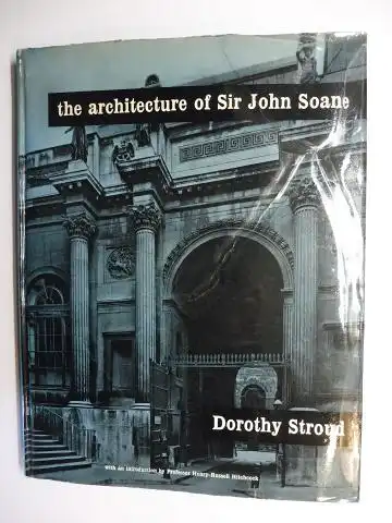 Stroud, Dorothy and Prof. Henry-Russell Hitchcock (Introduction): The architecture of Sir John Soane *. 