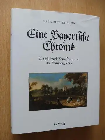 Klein, Hans Rudolf: Eine Bayerische Chronik - Die Hofmark Kempfenhausen am Starnberger See.