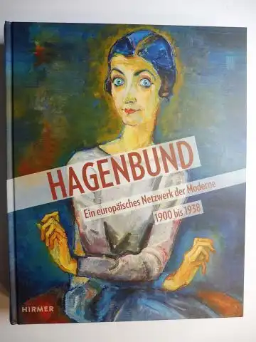 Boeckl, Matthias, Agnes Husslein-Arco Harald Krejci a. o.: HAGENBUND - Ein europäisches Netzwerk der Moderne 1900 bis 1938 *.