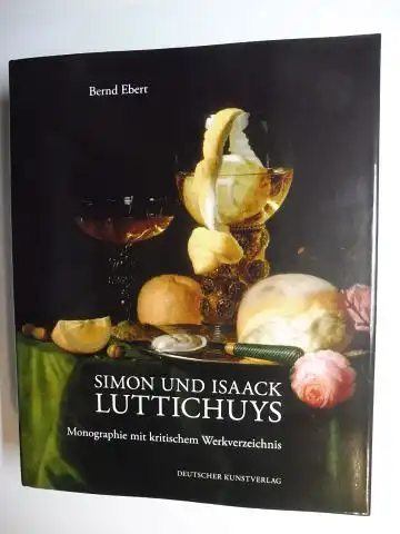 Ebert, Bernd: SIMON UND ISAACK LUTTICHUYS *. Monographie mit kritischen Werkverzeichnis.