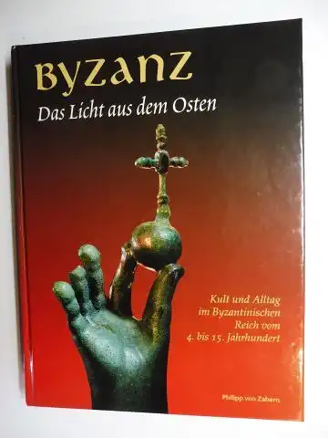 Stiegemann (Hrsg.), Christoph, Lothar Bache und Karl Noltenhans: BYZANZ - Das Licht aus dem Osten - Kult und Alltag im Byzantinischen Reich vom 4. bis 15. Jahrhundert *.