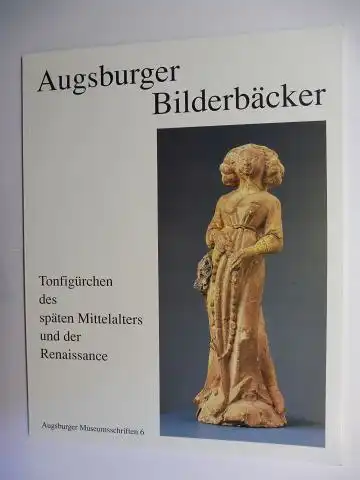 Hermann, Michaela: Augsburger Bilderbäcker - Tonfigürchen des späten Mittelalters und der Renaissance *.