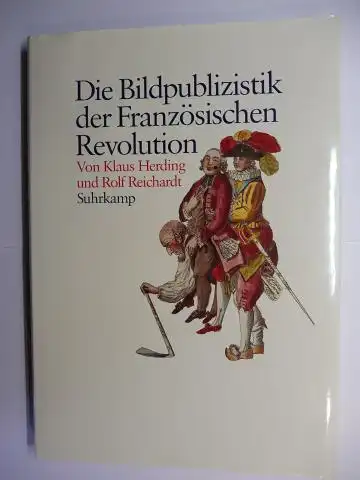 Herding, Klaus und Rolf Reichardt: Die Bildpublizistik der Französischen Revolution. 