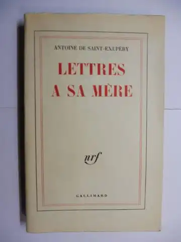 Saint-Exupery, Antoine de  und Mme de Saint-Exupery (Etude biographique): LETTRES A SA MERE *. (1910-1944). 