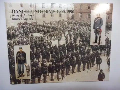 Nielsen, Björn A: DANISH UNIFORMS 1900-1990 Army & Airforce Töjhusmuseet *. 