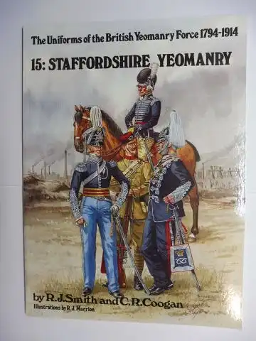 Smith, R.J., C.R. Coogan and R.J. Marrion (Illustrations by): 15: STAFFORDSHIRE YEOMANRY *. 