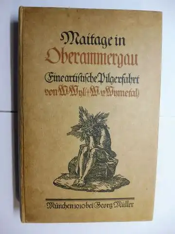 Wyl (von Wymetal), W. (Wilhelm) und Friedrich Dolores von Wymetal (Geleitwort / Nachwort): Maitage in Oberammergau. Eine artistische Pilgerfahrt. Mit einem biographischen Geleitwort und einem apologetischen Nachwort. Proben aus der Passionsmusik von Rochu