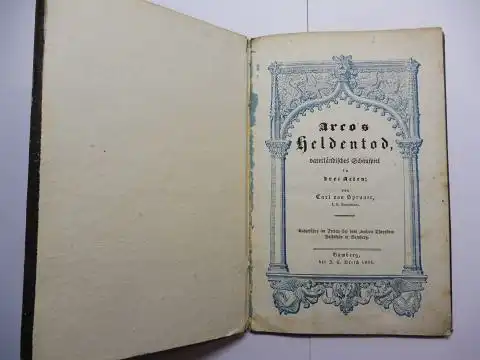 Spruner (r.b. Lieutenant), Carl von: Arco`s Heldentod, vaterländisches Schauspiel in drei Acten (Akten). Ausgeführt im Freien bei dem zweiten Theresien-Volksfeste in Bamberg. 