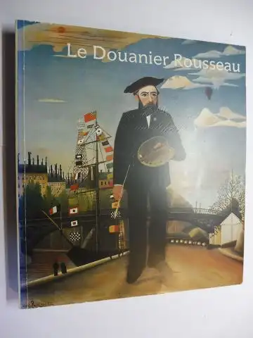 Roger Shattuck / Henri Behar Michel Hoog / Carolyn Lanchner  William Rubin u. a: Le Douanier Rousseau *. 