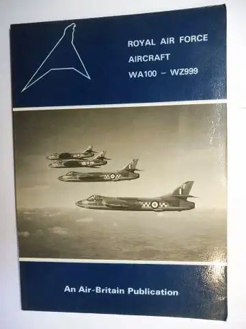 Halley (Compiled by), James: ROYAL AIR FORCE - AIRCRAFT WA100 - WZ999 *. An Air-Britain Publication. 