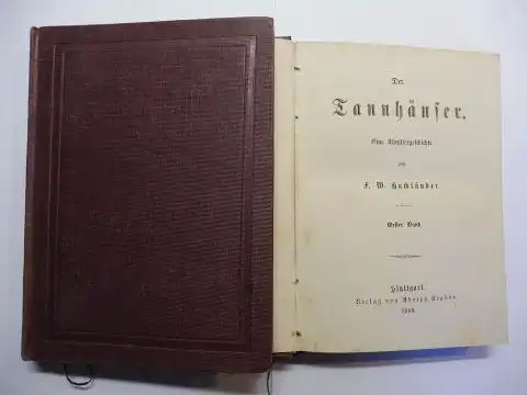 Hackländer *, F. W: Der Tannhäuser. Eine Künstlergeschichte. Erster u. zweiter Band (2 Bände - Komplett). 
