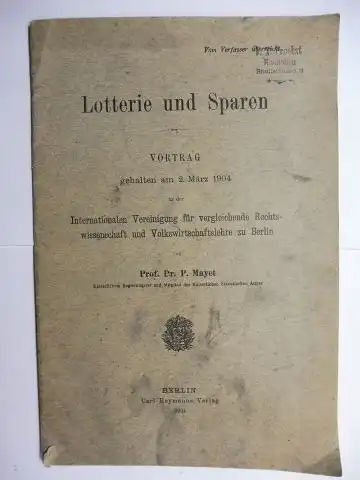 Mayet, Prof. Dr. P: Lotterie und Sparen *. VORTRAG gehalten am 2. März 1904 in der Internationalen Vereinigung für vergleichende Rechtswissenschaft und Volkswirtschaftslehre zu Berlin. 