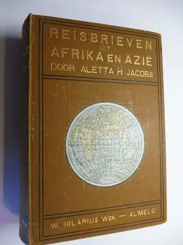 Jacobs, Dr. Aletta H.: REISBRIEVEN UIT AFRIKA EN AZIE (Aziee) BENEVENS EENIGE BRIEVEN UIT ZWEDEN EN NOORWEGEN.