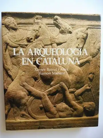 Barral i Altet, Xavier und Ramon Manent: LA ARQUEOLOGIA EN CATALUNA *. 