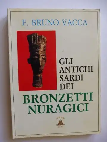 Vacca, Bruno F: GLI ANTICHI SARDI DEI BRONZETTI NURAGICI *. 