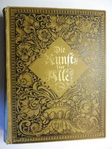 Pecht (Hrsg.), Friedrich: Die Kunst für Alle *. Oktober 1888 bis September 1889. 1 Heft (N° 14) fehlt !. Vierter (4) Jahrgang (Halbmonatl.). 