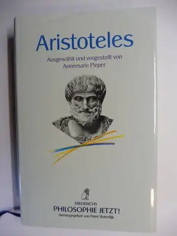 AristotelesPeter Sloterdijk (Hrsg.) und Annemarie Pieper (Ausgew. u. vorgestellt von): Aristoteles *. (Der Mensch - Die Natur - Die Philosophie).