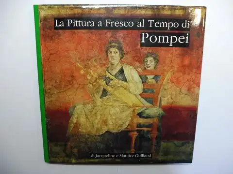 Guillaud, Maurice e Jacqueline, Alix Barbet  B. Conticello / M. Jodice u. a: La Pittura a Fresco al Tempo di Pompei (POMPEJI) *. 