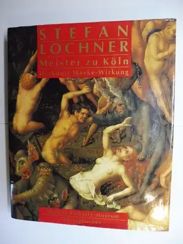 Zehnder (Hrsg.), Frank Günter: Stefan Lochner - Meister zu Köln - Herkunft. Werke. Wirkung *. Eine Ausstellung des Wallraf-Richartz-Museums Köln 1993. 