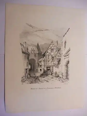 Osmond, Comtesse d`,  Thierry Freres (Lithographies) und  Pontaret: Original-Lithographie (s/w) aus "Souvenirs de Neris et de ses environs"  * : Maison de l`Epoque de la Renaissance a Montlucon. N° 17. 