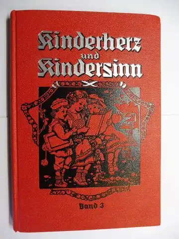 Advent-Verlag: Kinderherz und Kindersinn. Band 3. Ausgewählte Erzählungen, belehrende Aufsätze und Gedichte für unsere Lieblinge. Dritter Band. 