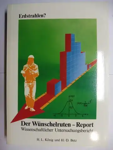 König, H.L. und H.-D. Betz: ERDSTRAHLEN ? - Der Wünschelruten-Report - Wissenschaftlicher Untersuchungsbericht. 