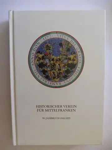 Rechter (Hrsg.), Gerhard, Robert Schuh Werner Bürger u. a: HISTORISCHER VEREIN FÜR MITTELFRANKEN *. 99. JAHRBUCH 2000/2009. 