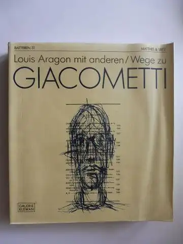 Matthes (Hrsg.), Axel, Louis Aragon Alberto Giacometti u. a: Louis Aragon mit anderen / Wege zu GIACOMETTI. Mit Beiträge u.a. auch von Michel Leiris, Rene Char, Jean Genet. 