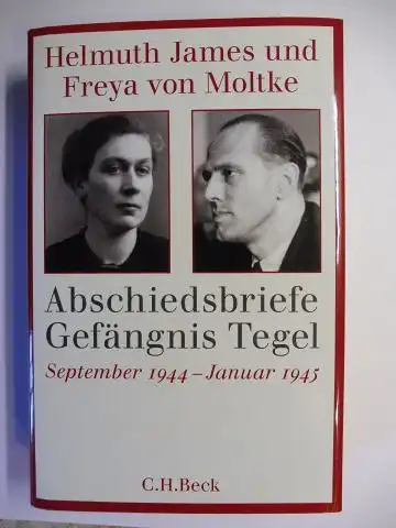 von Moltke (Hrsg.), Helmuth Caspar und Ulrike von Moltke: Abschiedsbriefe Gefängnis Tegel. September 1944 - Januar 1945 *. 