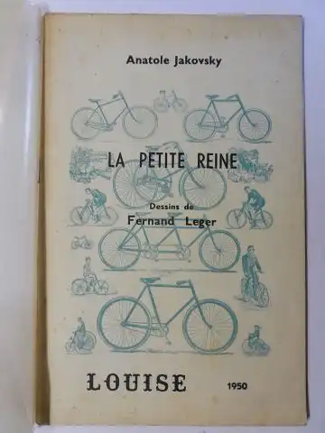 Jakovsky, Anatole und Fernand Leger (Illustr.) *: LA PETITE REINE (Le velo / das Fahrrad). Dessins de Fernand Leger *. 