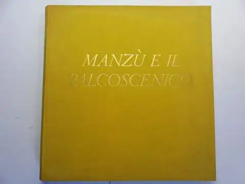 Heynold von Graefe, Blida, Luigi Magnani (Presentazione) und  Massimo Bogianckino / Romolo Valli: MANZU E IL PALCOSCENICO (Die Bühne von MANZU *). (Manzu Il Theatro...). 