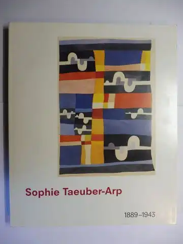 Gohr (Hrsg.), Siegfried: Sophie Taeuber-Arp - 1889-1943 *. Mit Beiträge. 
