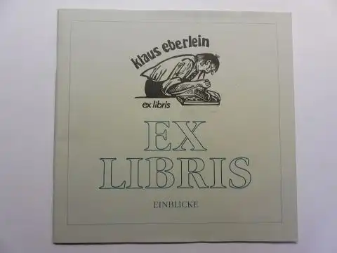 Mertl, Josef und Klaus Eberlein: EX LIBRIS - EINBLICKE - *. + AUTOGRAPH *: Katalog zur Ausstellung in der Sparkasse Dachau 25. September bis 26. Oktober 2001. 