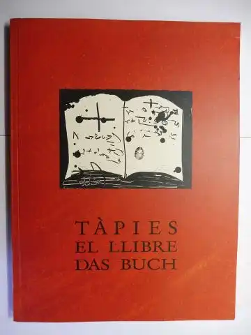Bärmann, Matthias, Antoni Tapies Gert Fischer u. a: TAPIES * - EL LLIBRE - DAS BUCH *. 