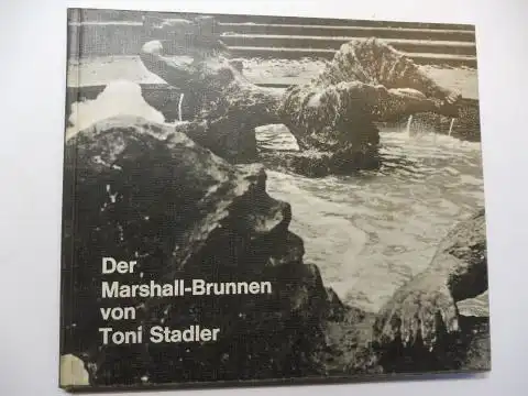 Schmidt (Einführung), Doris, Bernhard Dörries (Aufnahmen) Toni Stadler * u. a: Der Marshall-Brunnen von Toni Stadler *. + AUTOGRAPH. 