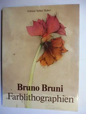 Huber, Volker und Bruno Bruni: Bruno Bruni - Werkverzeichnis der Farblithographien 1976-1985. 